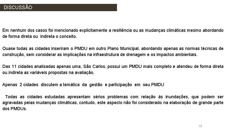 DISCUSSÃO Em nenhum dos casos foi mencionado explicitamente a resiliência ou as mudanças climáticas