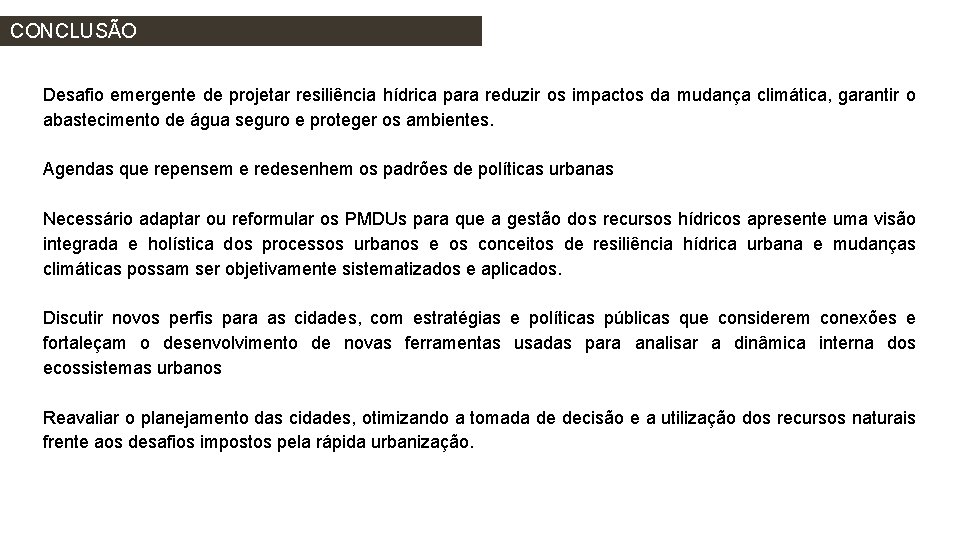 CONCLUSÃO Desafio emergente de projetar resiliência hídrica para reduzir os impactos da mudança climática,