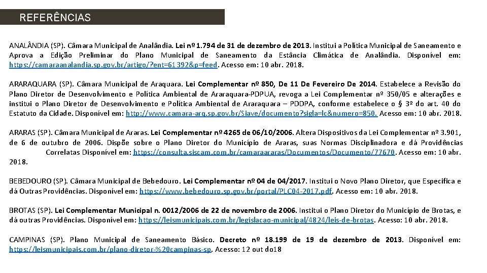 REFERÊNCIAS ANAL NDIA (SP). Câmara Municipal de Analândia. Lei nº 1. 794 de 31