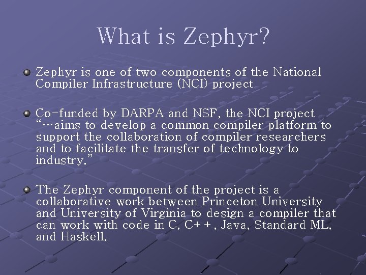 What is Zephyr? Zephyr is one of two components of the National Compiler Infrastructure