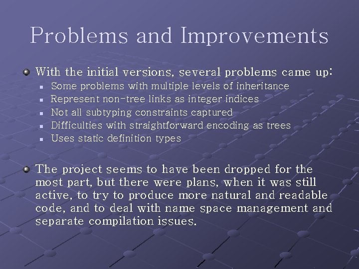 Problems and Improvements With the initial versions, several problems came up: n n n