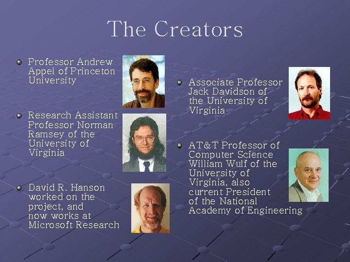 The Creators Professor Andrew Appel of Princeton University Research Assistant Professor Norman Ramsey of