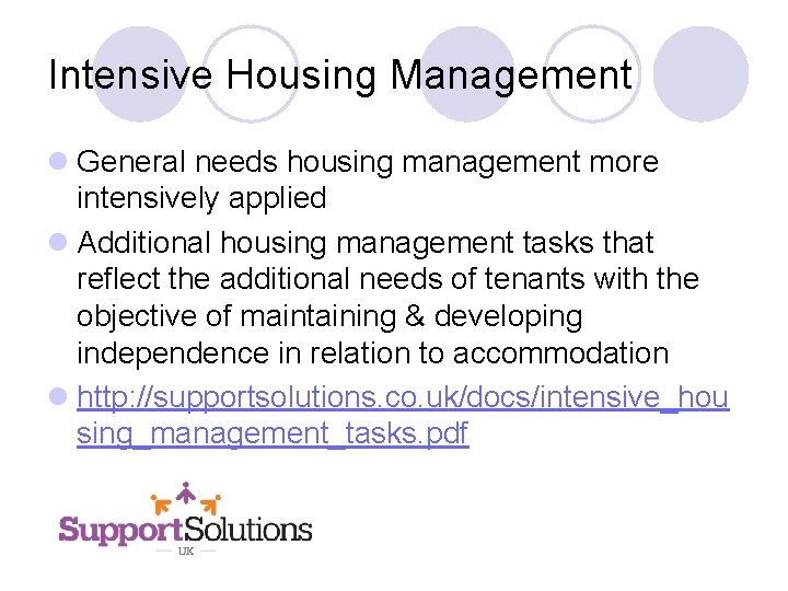 Intensive Housing Management l General needs housing management more intensively applied l Additional housing