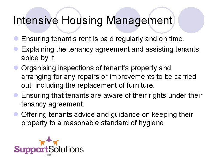 Intensive Housing Management l Ensuring tenant’s rent is paid regularly and on time. l
