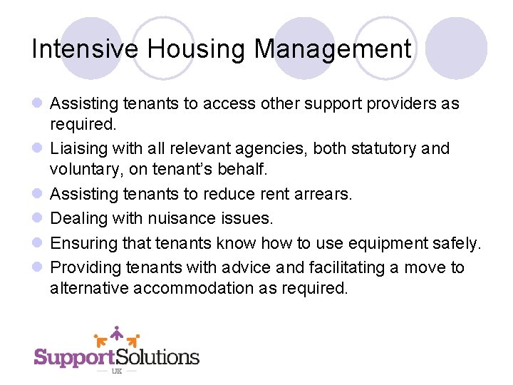 Intensive Housing Management l Assisting tenants to access other support providers as required. l