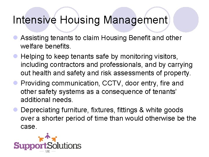 Intensive Housing Management l Assisting tenants to claim Housing Benefit and other welfare benefits.