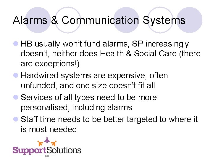 Alarms & Communication Systems l HB usually won’t fund alarms, SP increasingly doesn’t, neither