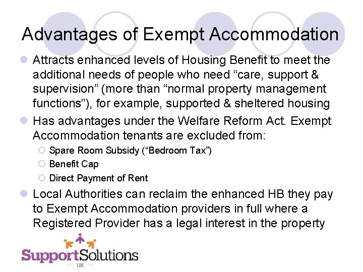 Advantages of Exempt Accommodation l Attracts enhanced levels of Housing Benefit to meet the