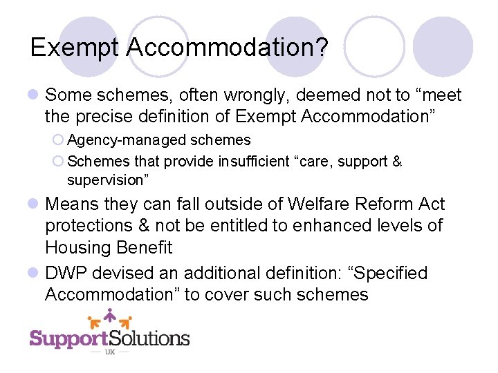 Exempt Accommodation? l Some schemes, often wrongly, deemed not to “meet the precise definition