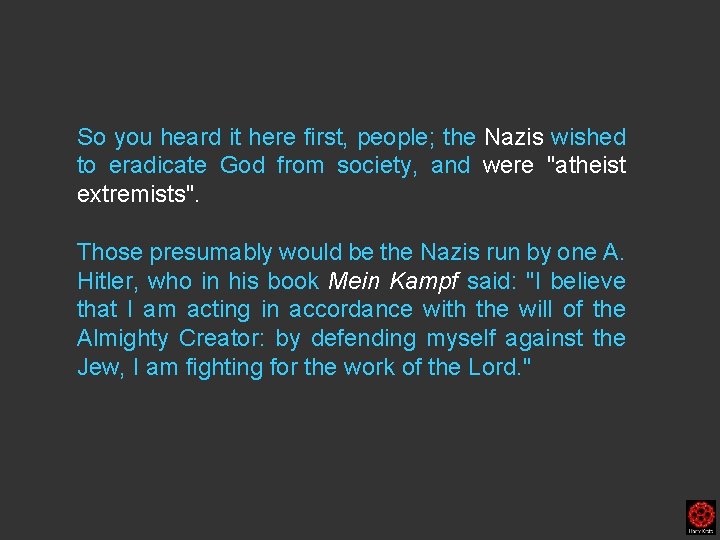 So you heard it here first, people; the Nazis wished to eradicate God from