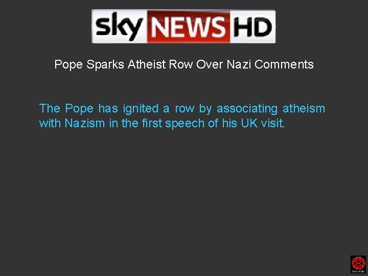 Pope Sparks Atheist Row Over Nazi Comments The Pope has ignited a row by