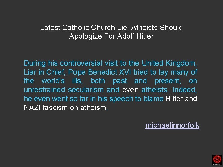 Latest Catholic Church Lie: Atheists Should Apologize For Adolf Hitler During his controversial visit