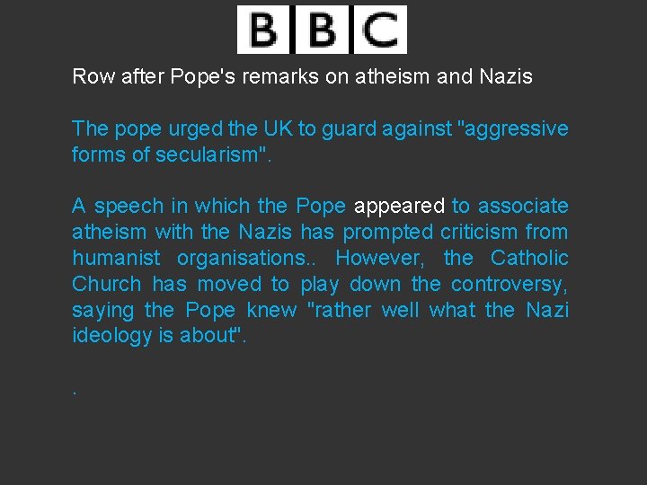 Row after Pope's remarks on atheism and Nazis The pope urged the UK to
