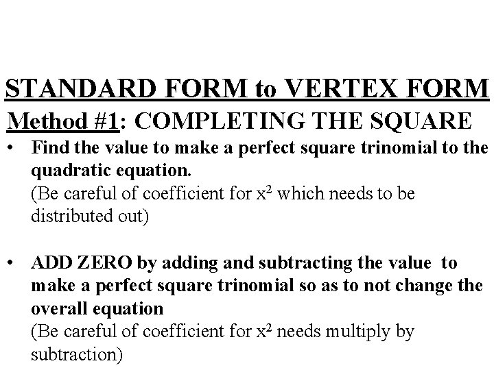 STANDARD FORM to VERTEX FORM Method #1: COMPLETING THE SQUARE • Find the value