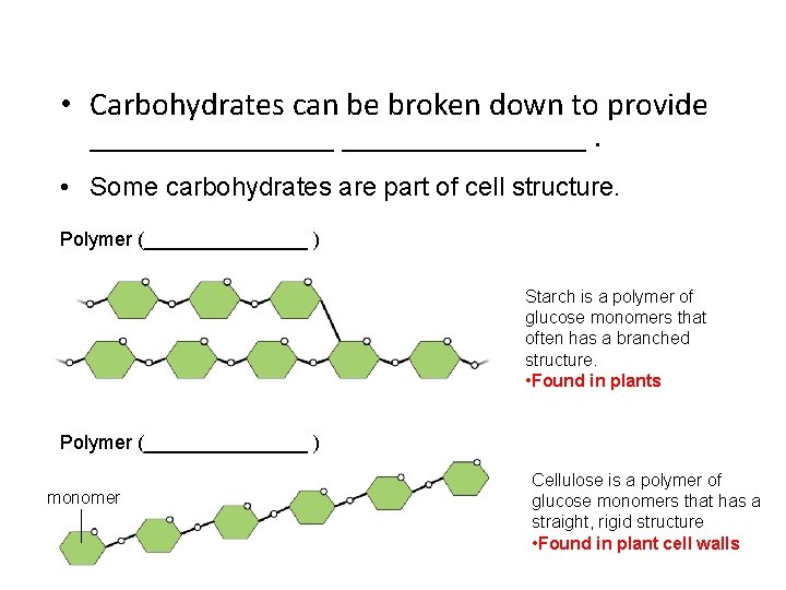  • Carbohydrates can be broken down to provide _______________. • Some carbohydrates are
