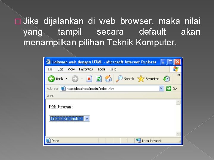 � Jika dijalankan di web browser, maka nilai yang tampil secara default akan menampilkan
