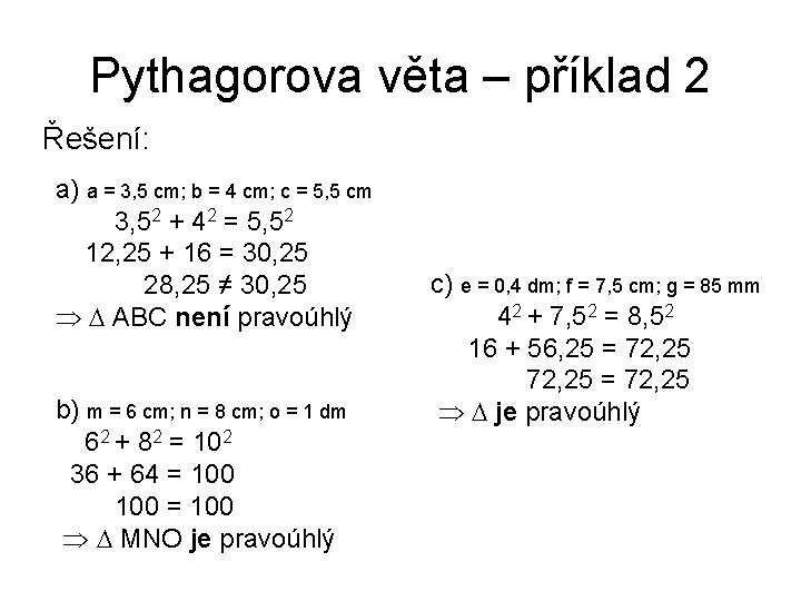 Pythagorova věta – příklad 2 Řešení: a) a = 3, 5 cm; b =