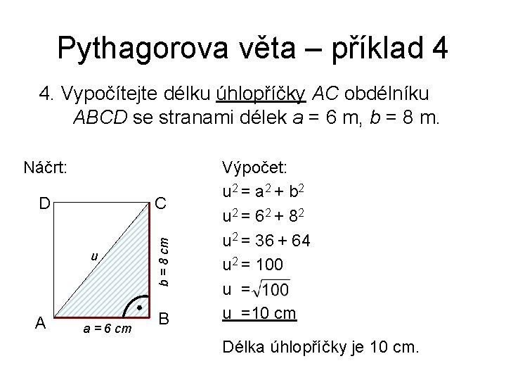 Pythagorova věta – příklad 4 4. Vypočítejte délku úhlopříčky AC obdélníku ABCD se stranami