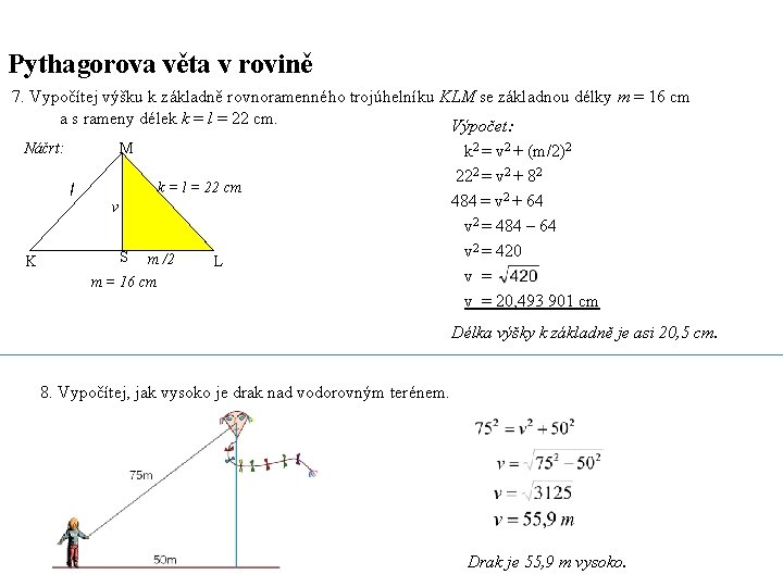 Pythagorova věta v rovině 7. Vypočítej výšku k základně rovnoramenného trojúhelníku KLM se základnou