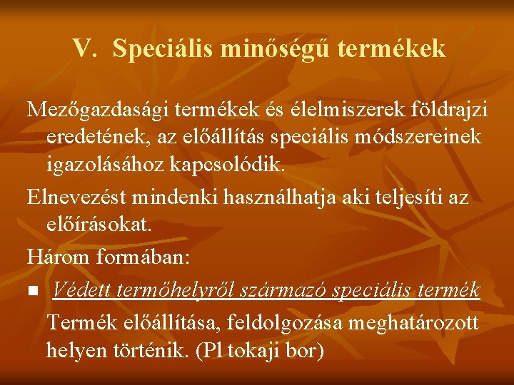 V. Speciális minőségű termékek Mezőgazdasági termékek és élelmiszerek földrajzi eredetének, az előállítás speciális módszereinek