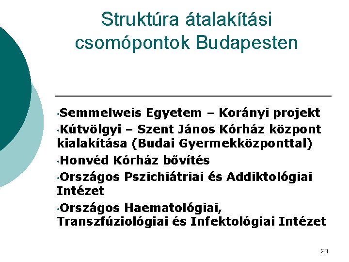 Struktúra átalakítási csomópontok Budapesten • Semmelweis Egyetem – Korányi projekt • Kútvölgyi – Szent