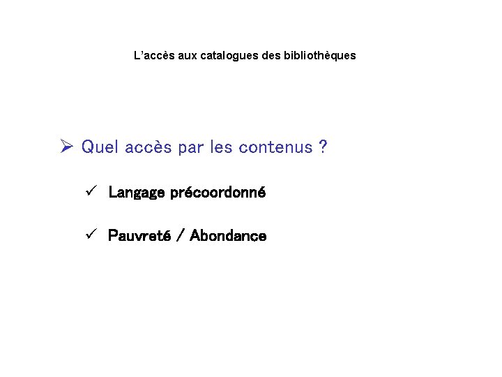 L’accès aux catalogues des bibliothèques Ø Quel accès par les contenus ? ü Langage