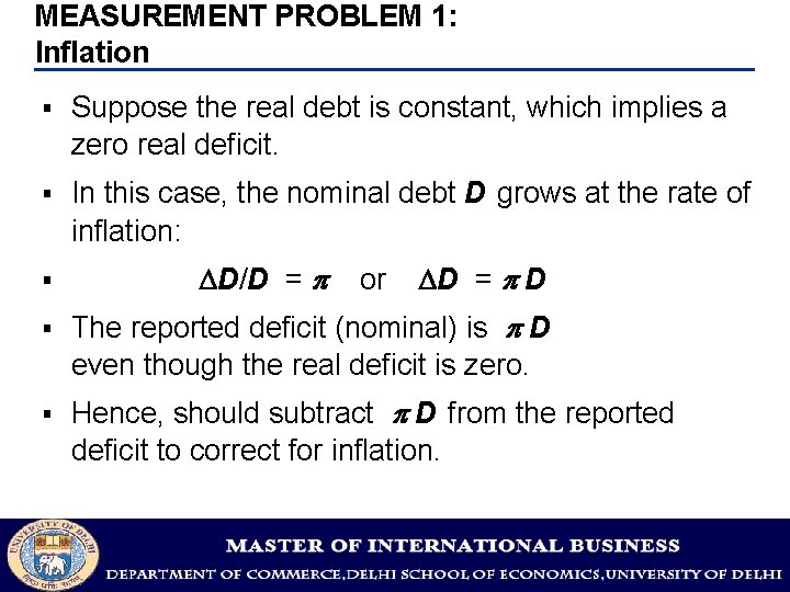 MEASUREMENT PROBLEM 1: Inflation § Suppose the real debt is constant, which implies a