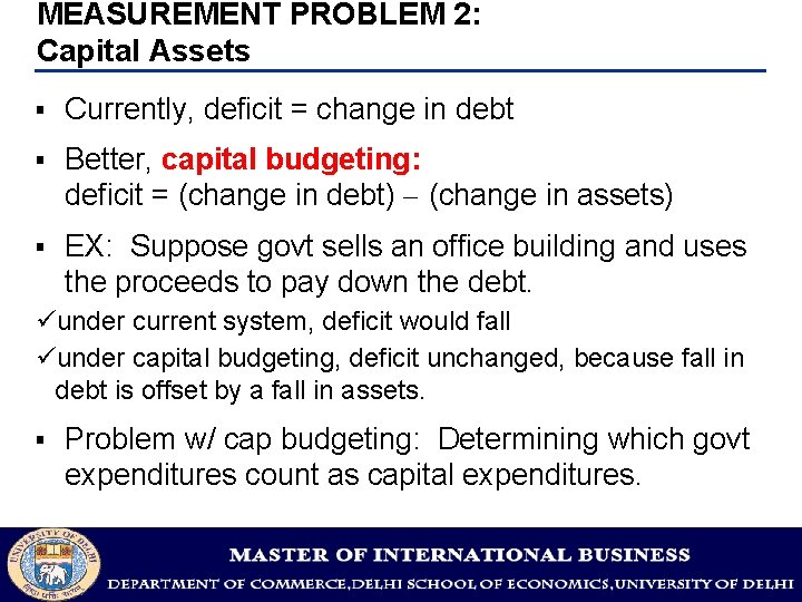 MEASUREMENT PROBLEM 2: Capital Assets § Currently, deficit = change in debt § Better,