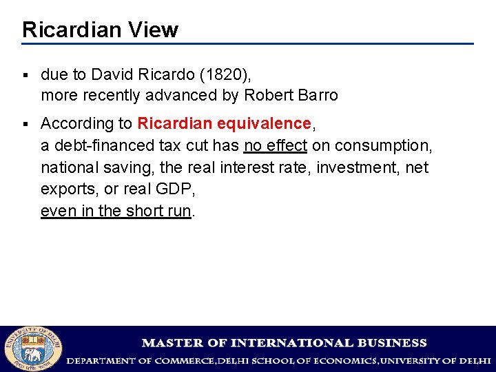 Ricardian View § due to David Ricardo (1820), more recently advanced by Robert Barro