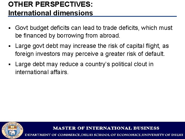 OTHER PERSPECTIVES: International dimensions § Govt budget deficits can lead to trade deficits, which