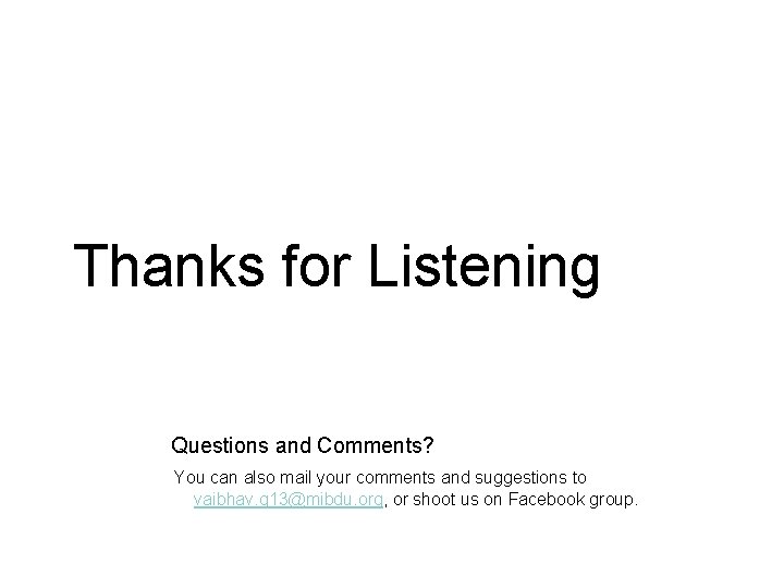 Thanks for Listening Questions and Comments? You can also mail your comments and suggestions