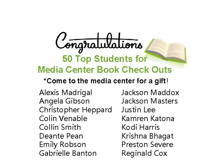 50 Top Students for Media Center Book Check Outs *Come to the media center