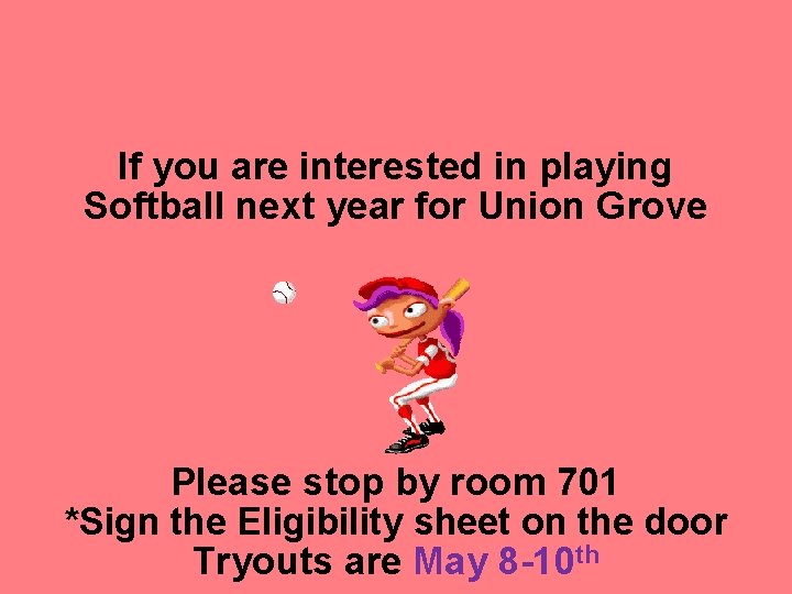 If you are interested in playing Softball next year for Union Grove Please stop
