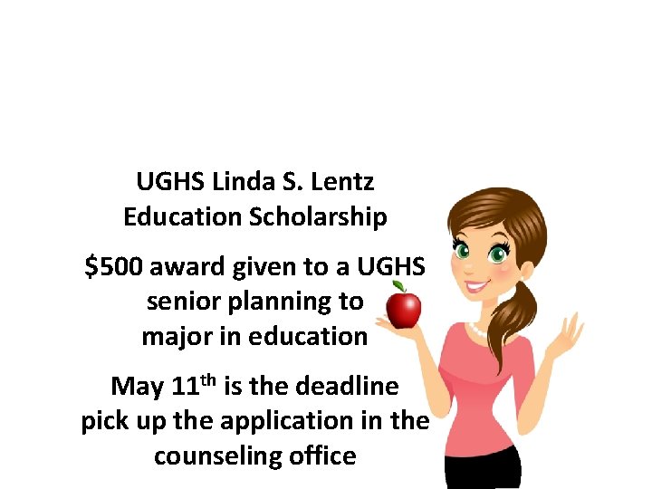 UGHS Linda S. Lentz Education Scholarship $500 award given to a UGHS senior planning