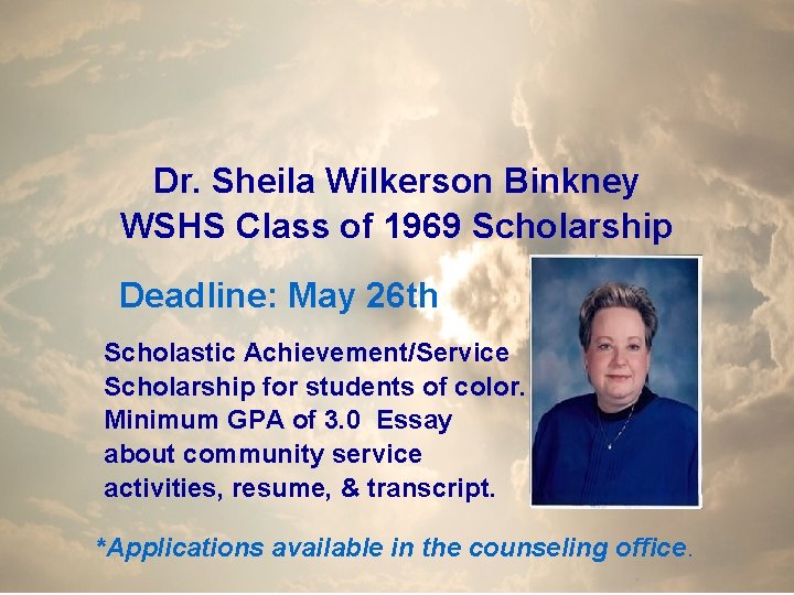 Dr. Sheila Wilkerson Binkney WSHS Class of 1969 Scholarship Deadline: May 26 th Scholastic