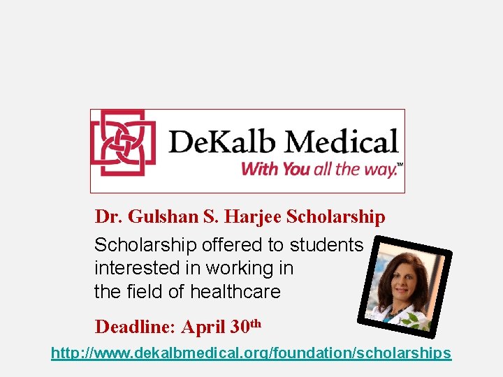 Dr. Gulshan S. Harjee Scholarship offered to students interested in working in the field