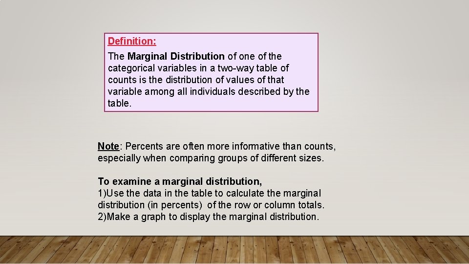 Definition: The Marginal Distribution of one of the categorical variables in a two-way table Definition: The Marginal Distribution of one of the categorical variables in a two-way table