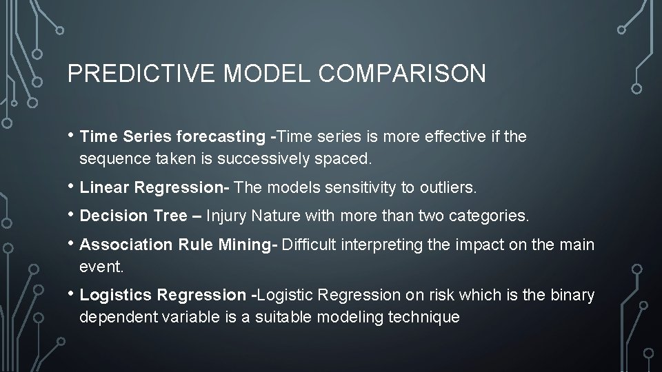 PREDICTIVE MODEL COMPARISON • Time Series forecasting -Time series is more effective if the