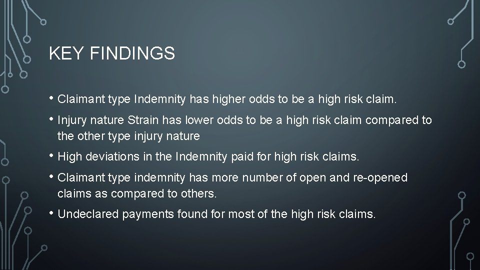 KEY FINDINGS • Claimant type Indemnity has higher odds to be a high risk