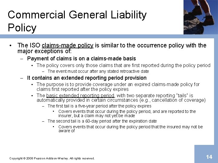 Commercial General Liability Policy • The ISO claims-made policy is similar to the occurrence