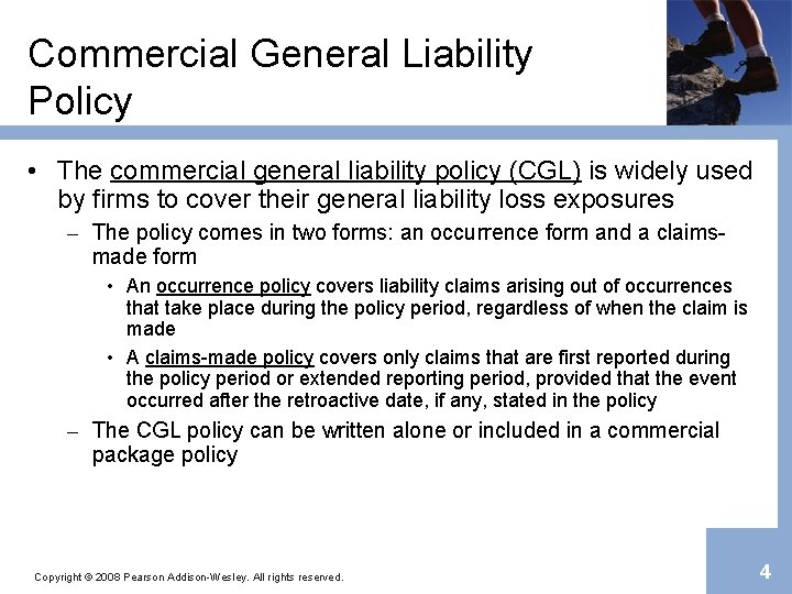 Commercial General Liability Policy • The commercial general liability policy (CGL) is widely used