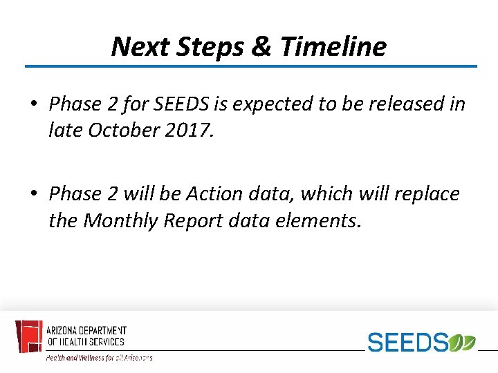 Next Steps & Timeline • Phase 2 for SEEDS is expected to be released