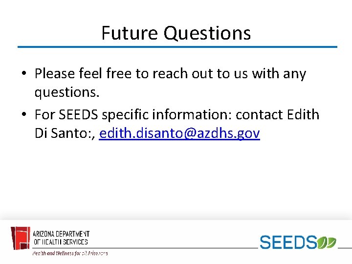 Future Questions • Please feel free to reach out to us with any questions.