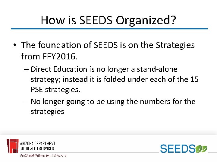 How is SEEDS Organized? • The foundation of SEEDS is on the Strategies from