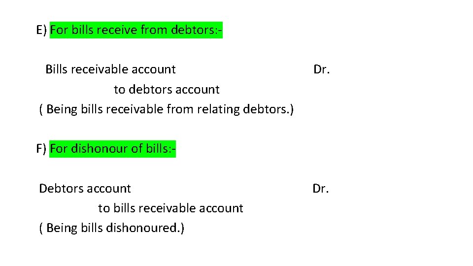E) For bills receive from debtors: Bills receivable account to debtors account ( Being