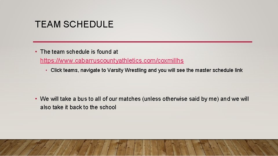 TEAM SCHEDULE • The team schedule is found at https: //www. cabarruscountyathletics. com/coxmillhs •