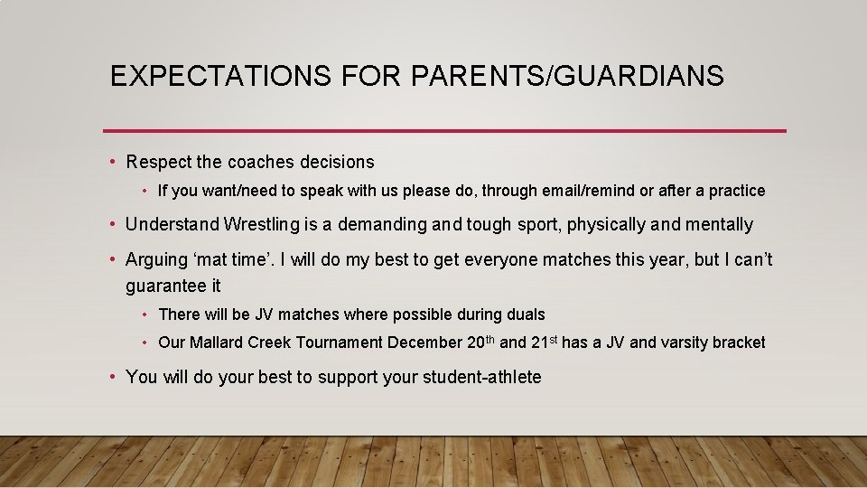 EXPECTATIONS FOR PARENTS/GUARDIANS • Respect the coaches decisions • If you want/need to speak