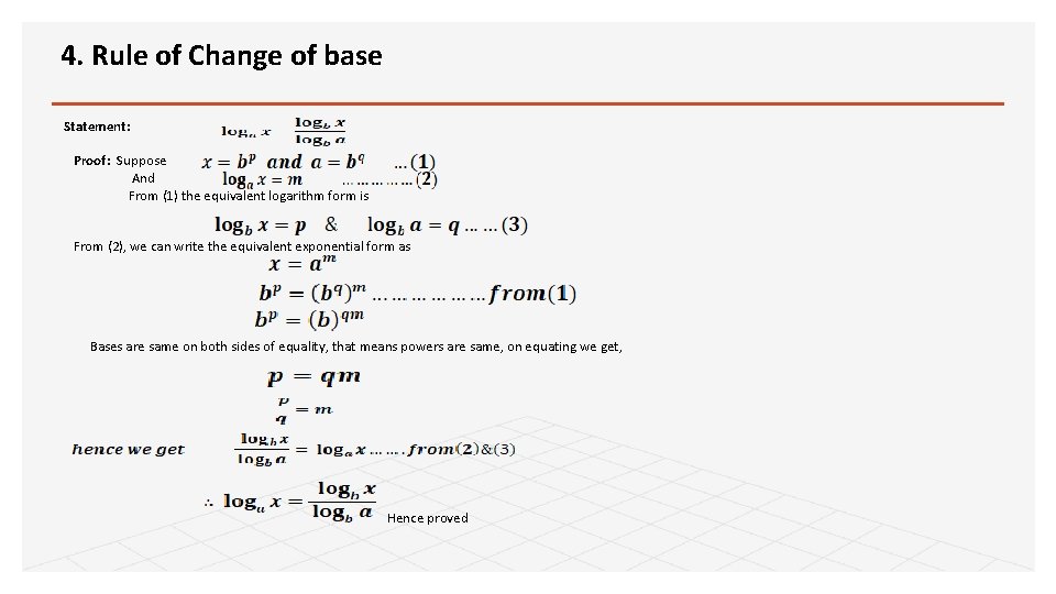 4. Rule of Change of base Statement: Proof: Suppose And From (1) the equivalent
