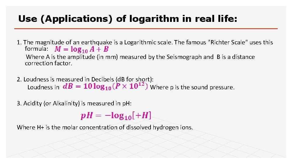Use (Applications) of logarithm in real life: 1. The magnitude of an earthquake is