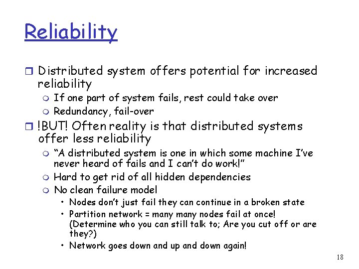 Reliability r Distributed system offers potential for increased reliability m m If one part